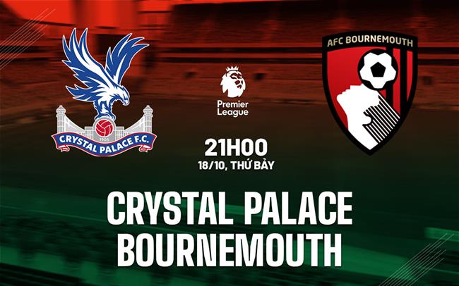 Nhận định Crystal Palace vs Bournemouth： Chuyên gia nói gì về chiến thuật này？