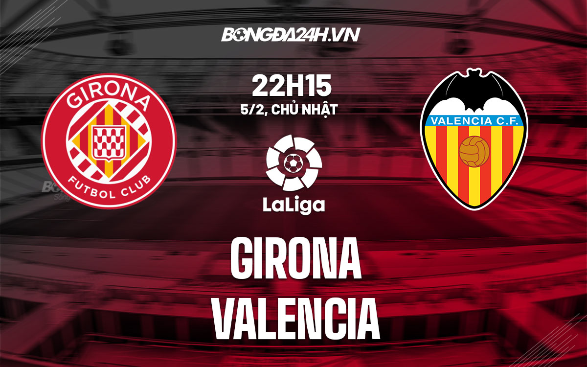soi kèo girona vs valencia đỉnh!